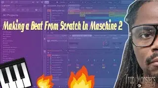 Making a Beat From Scratch In Maschine 2 | How To Make Beats Maschine 2 King David Trap Monsters