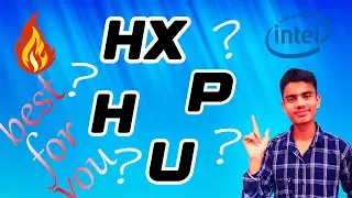 Intel Processor : H vs. HX vs. P vs. U - Finding the Perfect Fit for Your Daily Need