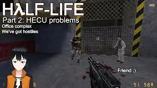 Half-Life, part 2: HECU problems | Chapters 3 and 4