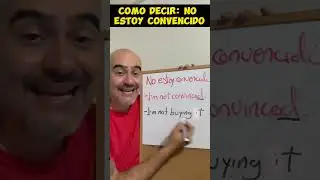 Como decir NO ESTOY CONVENCIDO en INGLÉS