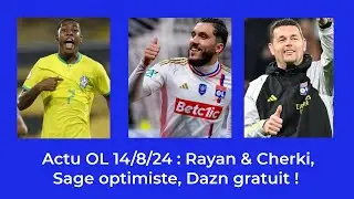 Actu OL 14/8/24 : Rayan & Cherki, Sage, Dazn **voir description**, Andersen