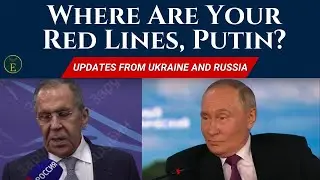 Update from Russia and Ukraine: Where Are Your Red Lines, Putin?