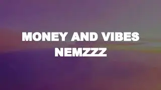 Nemzzz- Money and Vibes (Lyric Video)