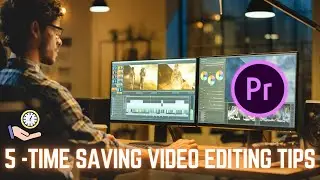 5 Time Saving Video Editing Tips in Adobe Premiere Pro | Premiere Pro Tutorials