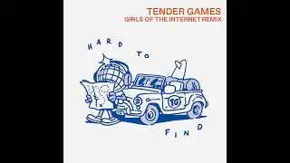 Tender Games - Hard To Find (Girls of the Internet Remix)