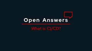 Open Answers: What is CI/CD?