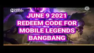 JUNE 9 2021 - REDEEM CODE FOR MOBILE LEGENDS BANGBANG