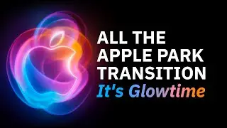 It's Glowtime — All the Apple Park Transitions