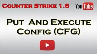 Put And Execute Cfg in CS 1.6