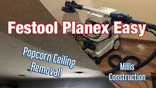 Festool Planex Easy & Popcorn Ceiling Removal!