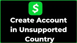 How to Create Cash App Account in Unsupported Country