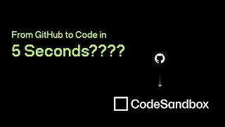 From Github to Coding in 5 seconds with CodeSandBox