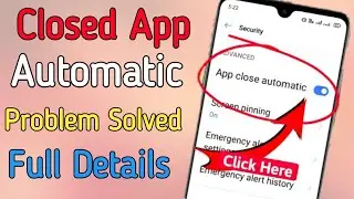 How to Fix Auto Close Apps Error || Apps Auto Back || App Automatically Close || Apps Problem