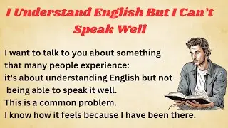 I Understand English But I Can’t Speak Well || Graded Reader || Improve Your English Skills