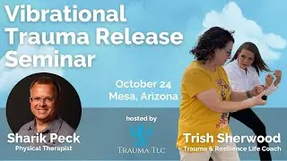 Vibrational Trauma Release Seminar | Mesa Arizona | Trish Sherwood | Trauma TLC