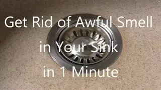 How To Get Rid of That Awful Smell in Your Sink Drain [Just 1 Minute]