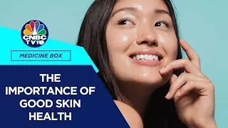 Medicine Box: Health Matters | The Importance Of Good Skin Health