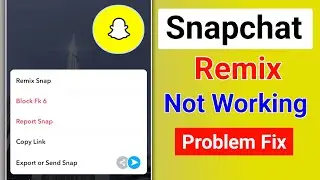 How to Fix Snapchat Remix Not Working Problem 2024 | Snapchat Remix Not Working Problem Solve