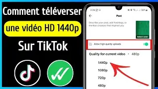 Comment téléverser une vidéo de haute qualité sur TikTok sans perdre en qualité (2023)