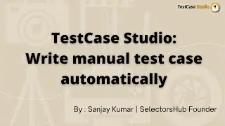 TestCase Studio Detailed Tutorial with latest features | What is TestCase Studio & how to use it?