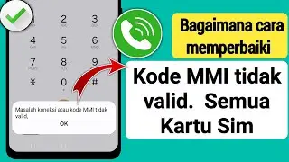 Cara Mengatasi Masalah Sambungan atau Kode MMI Tidak Valid di Semua Android - TERBARU 2024