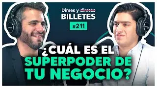 ¿Cuál es el superpoder de tu negocio? | Dimes y Billetes #211 | Moris Dieck