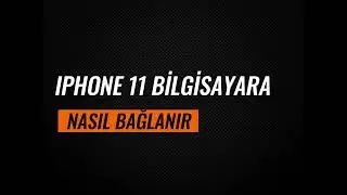 Iphone 11 Bilgisayara Nasıl Bağlanır
