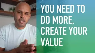 Create Your Value (Career Advice)