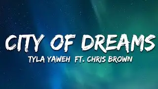 Tyla Yaweh - City Of Dreams (Lyrics) ft. Chris Brown