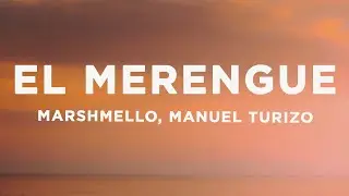Marshmello, Manuel Turizo - El Merengue (Letra/Lyrics)