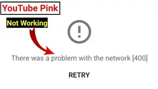 Youtube pink server 400 / YouTube pink not working / There was a problem with network problem 😭