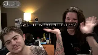 Small Update/Schedule Change!