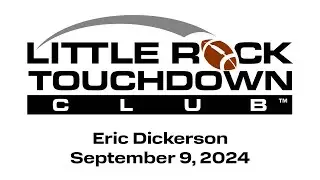 Eric Dickerson - Little Rock Touchdown Club - September 9, 2024