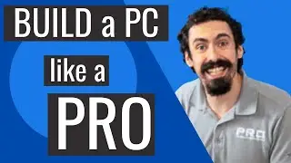 Build a PC like a PRO!