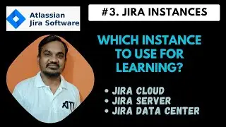 #3. Jira Instances: What Every Beginner Needs to Know | Cloud vs Server vs Data Center