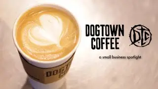 Spotlight: Dogtown Coffee