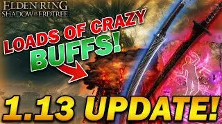 "NEW CRAZY ELDEN RING UPDATE!" - Update 1.13 - All Buffs & Nerfs Explained!