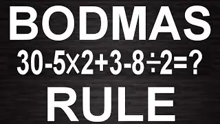 BODMAS RULE (Brackets, Of, Division, Multiplication, Addition, Subtraction)