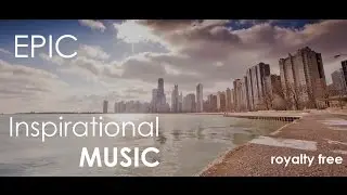 Epic Inspirational Background Music for Videos