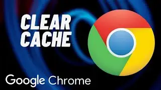 How to Clear Cache in Google Chrome