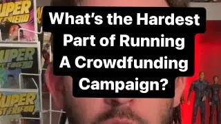 What’s the hardest part of running a Crowdfunding Campaign?