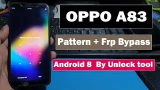 OPPO A83 Pattern + Frp Bypass Android 8 By Unlocktool Done 100%