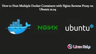 How to Host Multiple Docker Containers with Nginx Reverse Proxy on Ubuntu 21.04