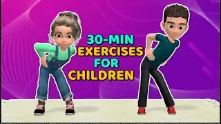 EXERCISES FOR CHILDREN - 30 MINUTES OF STANDING EXERCISES