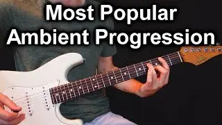 The Most Popular Ambient Guitar Progression & Why It Works So Well  [Chordal Lesson Ep.29]