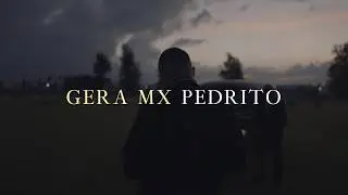 Gera MX - Pedrito (Video Oficial)