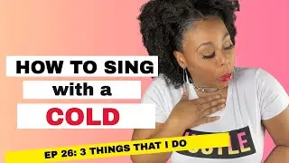 HOW TO SING WITH A COLD [2021 video]