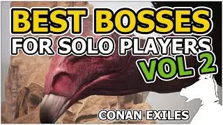 Best Bosses For Solo Players | CONAN EXILES