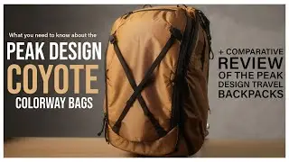 New Peak Design Coyote Bags - More Than Just A New Color | + Travel Backpack Comparison Review