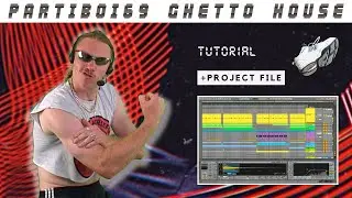 Partiboi69 Ghetto House Tutorial From Scratch (+Ableton Live Project)